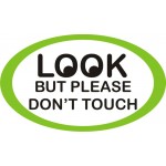 LOOK BUT PLEASE DON'T TOUCH